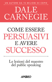 come-essere-persuasivi-e-avere-successo-carnegie