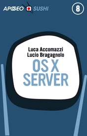 OS X Server – Luca Accomazzi, Lucio Bragagnolo
