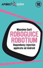RoboGuice e Robotium – Massimo Carli