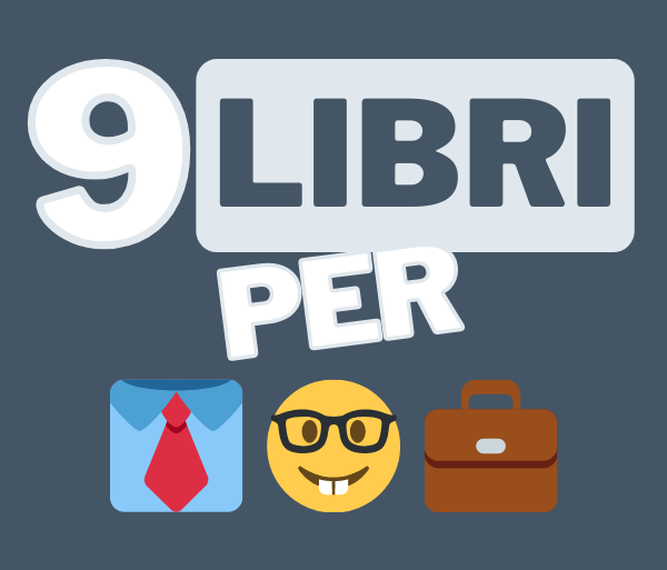 9 libri per sopravvivere al mondo del lavoro (e vincere)