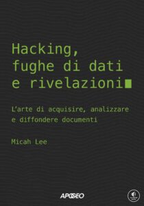 Hacking, fughe di dati e rivelazioni, di Micah Lee