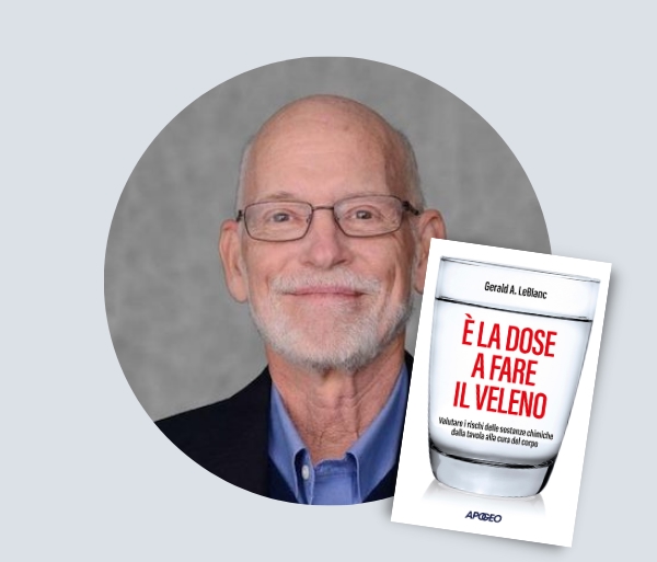 “Una sostanza tossica nel cibo o nell’acqua non è automaticamente un rischio per la salute”: Gerald A. LeBlanc, autore di È la dose a fare il veleno, spiega come valutare il rischio