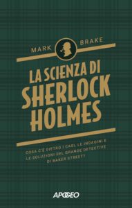 La scienza di Sherlock Holmes, di Mark Brake