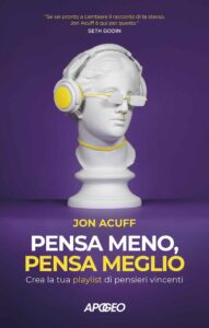 Pensa meno, pensa meglio, di Jon Acuff