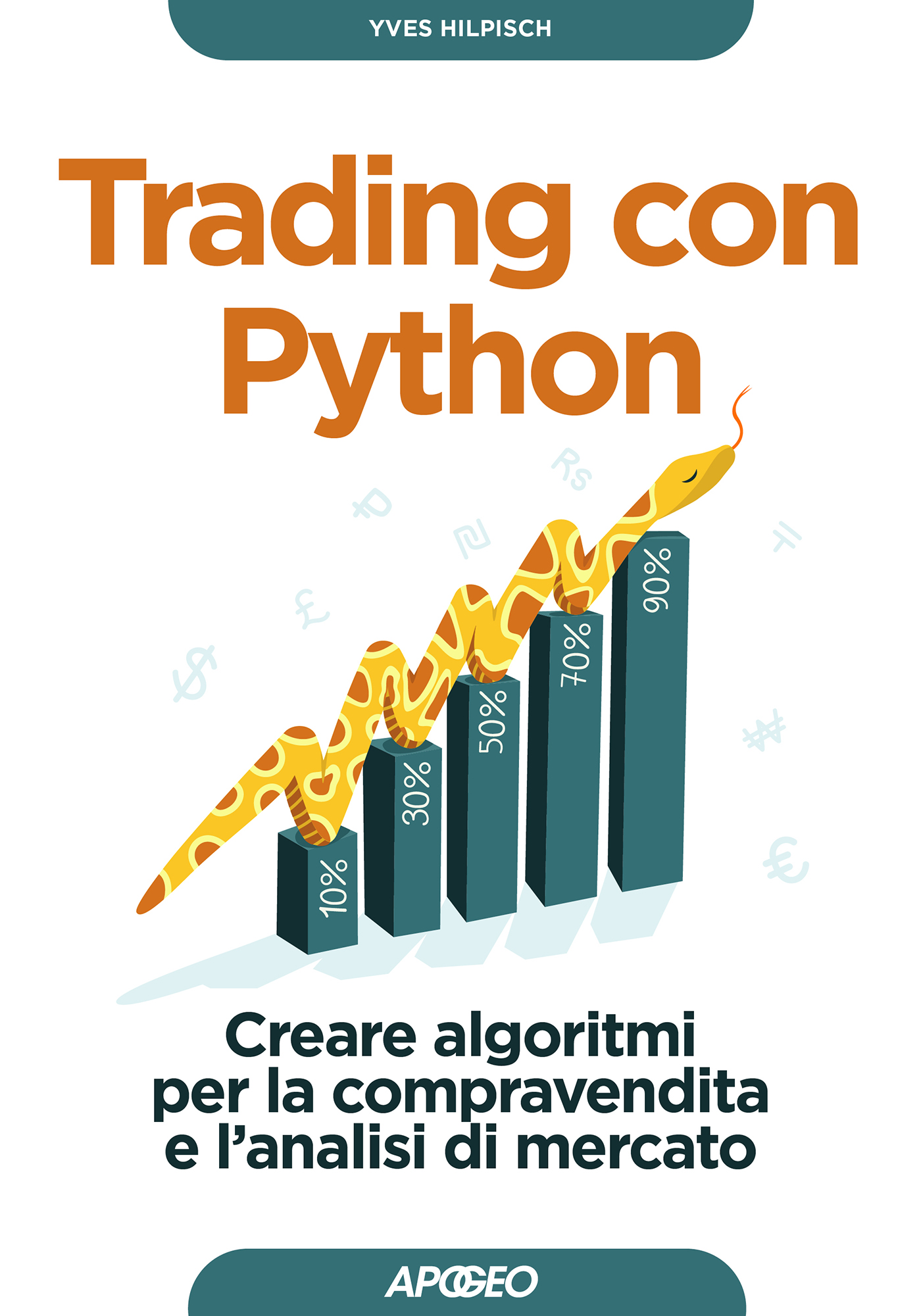 Trading con Python - Creare algoritmi per la compravendita e l'analisi di mercato, di Yves Hilpisch
