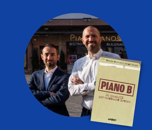 “La realizzazione professionale è una partita lunga come la vita”: Vittorio Martinelli e Luigi Ranieri, coautori di Piano B, spiegano perché