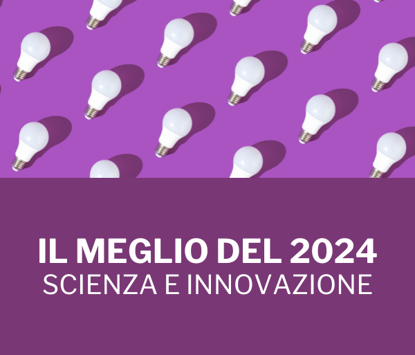 Il meglio del 2024: scienza e innovazione