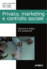 Privacy, Marketing e controllo sociale. Tecniche di difesa e di protezione